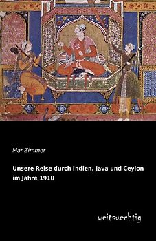 Unsere Reise durch Indien, Java und Ceylon im Jahre 1910