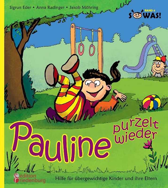 Pauline purzelt wieder - Hilfe für übergewichtige Kinder und ihre Eltern
