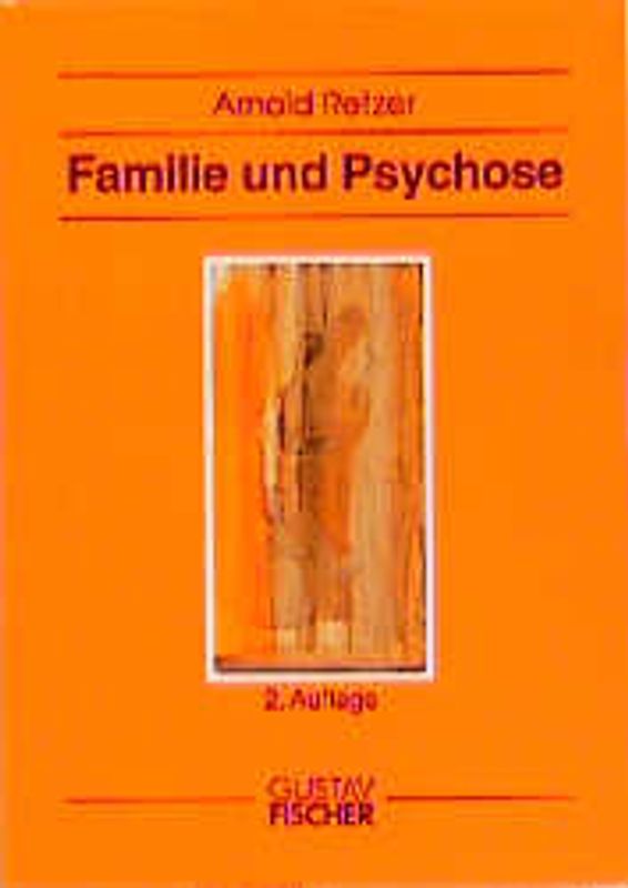 Familie und Psychose. Zum Zusammenhang von Familieninteraktion und Psychopathologie bei schizophrenen, schizoaffektiven und manisch-depressiven Psychosen