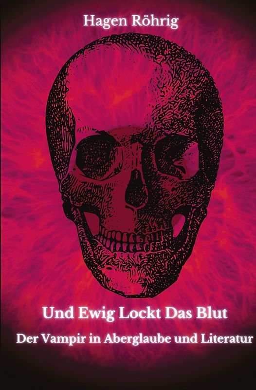 Und Ewig Lockt Das Blut: Der Vampir in Aberglaube und Literatur