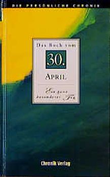 Die persönliche Chronik. 30. April