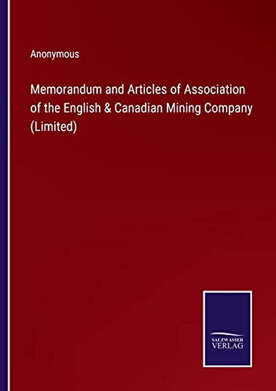 Memorandum and Articles of Association of the English & Canadian Mining Company (Limited)