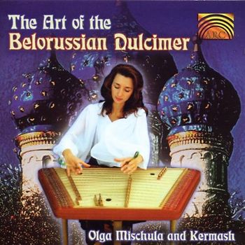 Olga & Kermash Mischula - The Art of the Belorussian Dulcimer