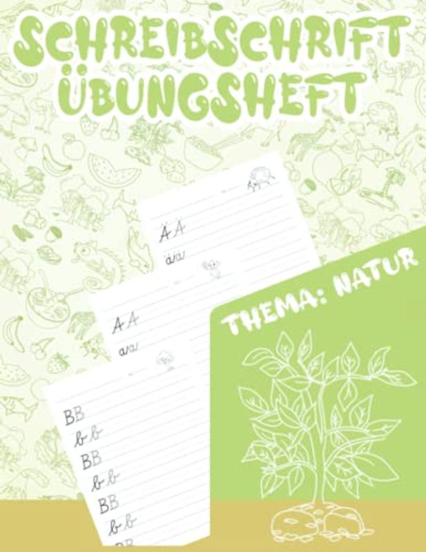 Buchstarben und Schreibschrift lernen ab 5 Jahre: Schreibschrift üben und verbessern für Kinder mit dem Thema Natur
