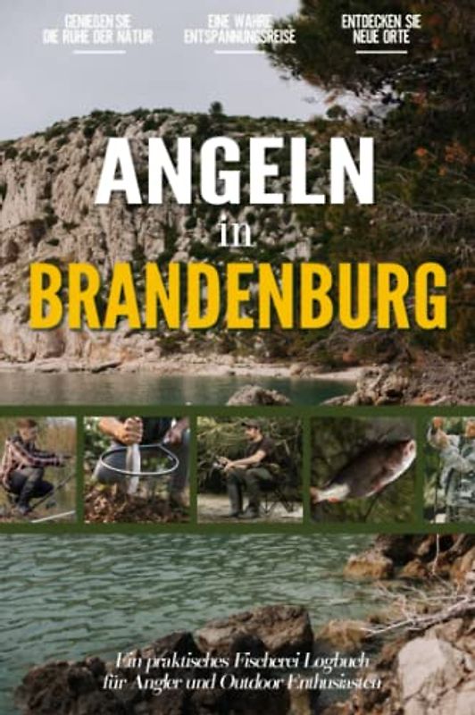 Angeln in Brandenburg: Ein Praktisches Angler Tagebuch für Lokale Fischer und Outdoor-Enthusiasten | Fangbuch zum Selber Eintragen | Dokumentiere deine Angelausflüge