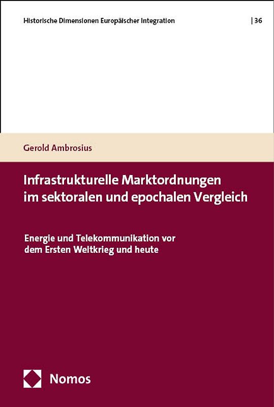 Infrastrukturelle Marktordnungen im sektoralen und epochalen Vergleich
