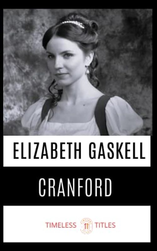 Cranford: A Classic Romance and Drama Novel (annotated)