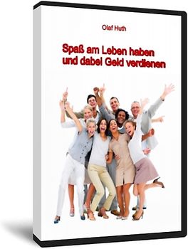 Spaß am Leben haben und dabei Geld verdienen