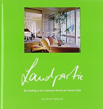 Landpartie. Ein Ausflug zu den schönsten Hotels im Country Style