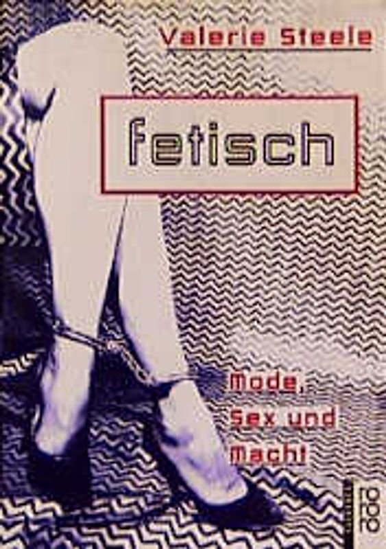 Fetisch. Mode, Sex und Macht