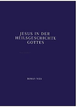Jesus in der Heilsgeschichte Gottes