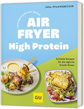 Lieblingsrezepte aus deinem Airfryer - High Protein