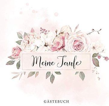 Meine Taufe Gästebuch: Eintragalbum für Familie und Taufpaten・80 Seiten hübsch dekoriert・Ideal für selbstgeschriebene Glückwünsche und eingeklebte Fotos
