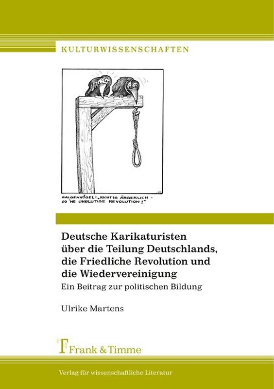 Deutsche Karikaturisten über die Teilung Deutschlands, die Friedliche Revolution und die Wiedervereinigung