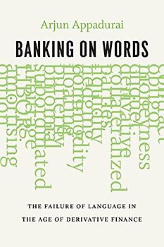 Banking on Words: The Failure of Language in the Age of Derivative Finance