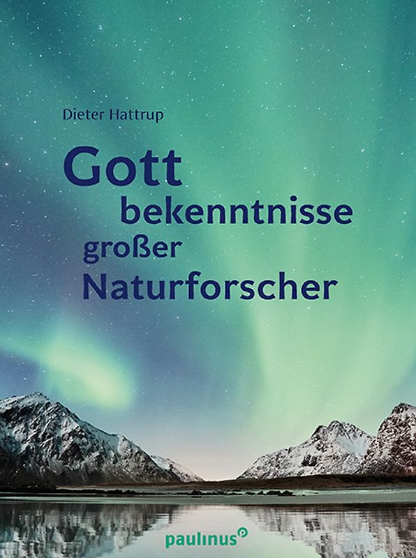 Gottbekenntnisse grosser Naturforscher