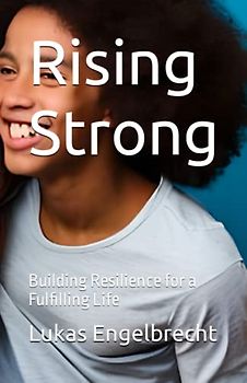 Rising Strong: Building Resilience for a Fulfilling Life