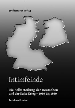 Intimfeinde. Die Selbstteilung der Deutschen und der Kalte Krieg - 1950 bis 1959