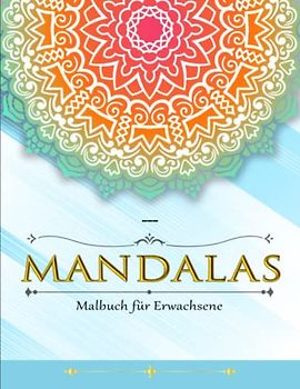 MANDALAS - Entspannung: Für Anfänger Das Mandala Malbuch für Erwachsene | Bietet Stundenlangen Stressabbau