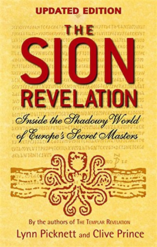 Sion Revelation: Inside the Shadowy World of Europe's Secret Masters - Lynn Picknett