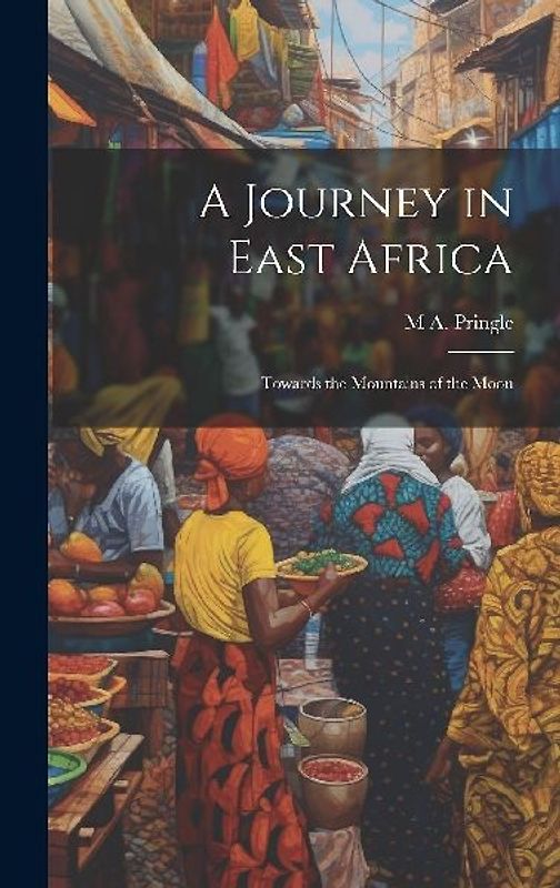 A Journey in East Africa: Towards the Mountains of the Moon