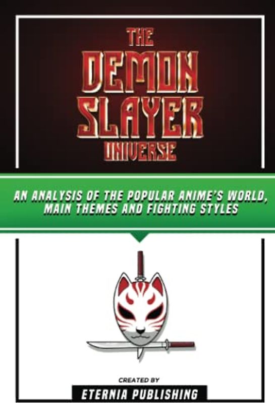 The Demon Slayer Universe: An Analysis Of The Popular Anime’s World, Main Themes And Fighting Styles
