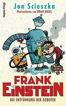 Frank Einstein - Die Entführung der Roboter