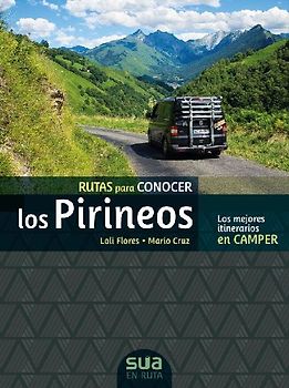 Rutas para conocer los Pirineos : los mejores itinerarios en camper