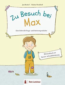 Zu Besuch bei Max | Eine liebevolle Frage- und Antwort-Geschichte: Mitmachbuch | Bilderbuch ab 3 Jahren | Vorleseheft | Erzählförderung / ... | Einstieg in das dialogische Lesen