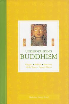 Understanding Buddhism: Origins, Beliefs, Practices, Holy Texts, Sacred Places - Malcolm David Eckel [Hardcover]