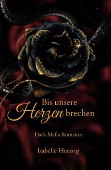 Bis unsere Herzen brechen: (Dark Mafia Romance) (Herz-Reihe (Dark Mafia Romance), Band 3)