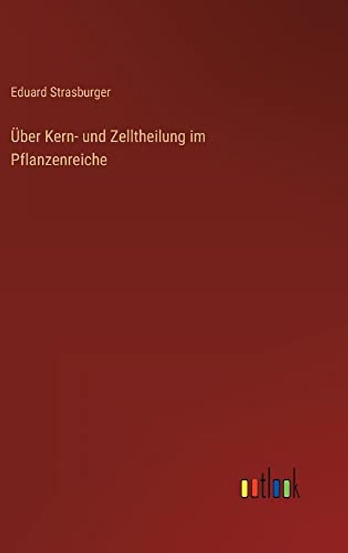 Über Kern- und Zelltheilung im Pflanzenreiche