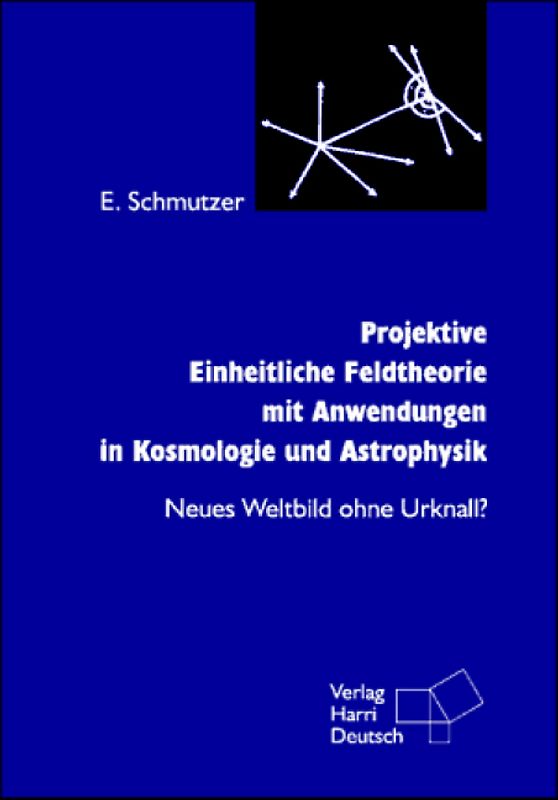 Projektive Einheitliche Feldtheorie mit Anwendungen in Kosmologie und Astrophysik
