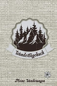 Wandertagebuch | Meine Wanderungen: Wanderlogbuch, Tourenbuch bzw. Gipfelbuch zum Eintragen von 45 Wanderungen