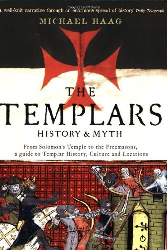 Templars: History and Myth: From Solomon's Temple to the Freemasons - Michael Haag