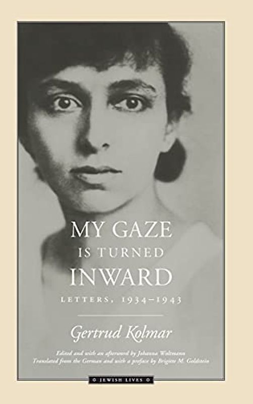 My Gaze Is Turned Inward: Letters 1934-1943 (Jewish Lives)
