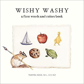 Wishy Washy: A Book of First Words and Colors for Growing Minds