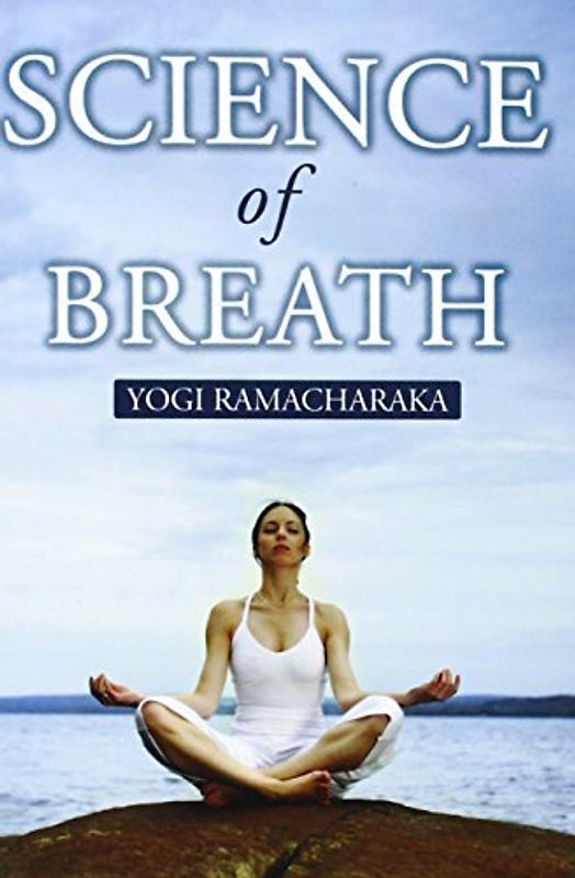 Science Of Breath - Ramacharaka, Yogi