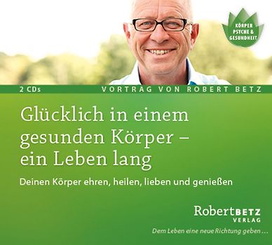 Glücklich in einem gesunden Körper - ein Leben lang