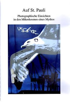 Auf St. Pauli. Photographische Einsichten in den Mikrokosmos eines Mythos