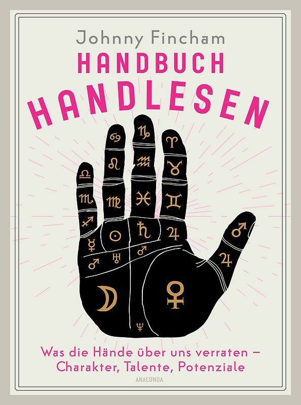 Handbuch Handlesen. Was die Hände über uns verraten. Charakter, Talente, Potenziale