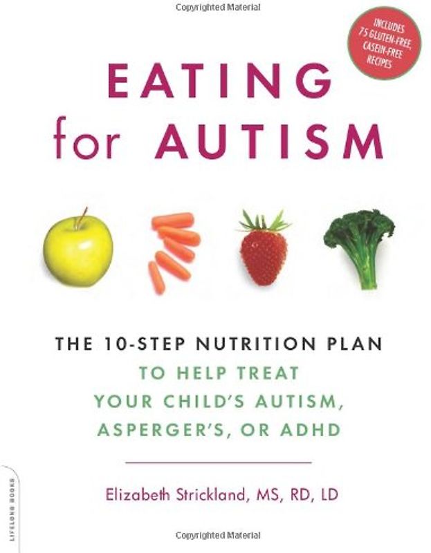 (Eating for Autism: The 10-Step Nutrition Plan to Help Treat Your Child's Autism, Asperger's, or ADHD) By Strickland, Elizabeth (Author) Paperback on (04 , 2009) - Strickland, Elizabeth