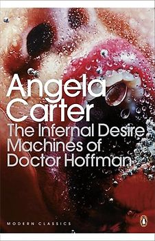 The Infernal Desire Machines of Doctor Hoffman - Angela Carter [Paperback]