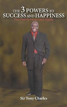 THE 3 POWERS TO SUCCESS AND HAPPINESS