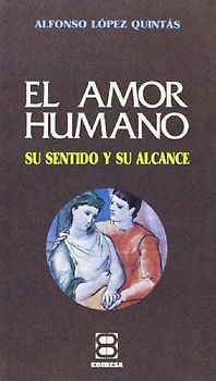 Amor humano, el : su sentido y su alcance