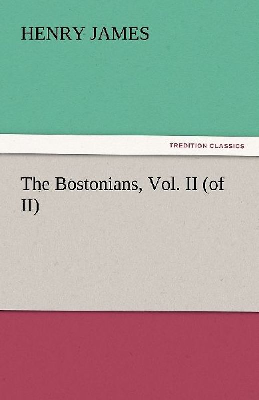 The Bostonians, Vol. II (of II)