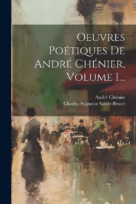 Oeuvres Poétiques De André Chénier, Volume 1...