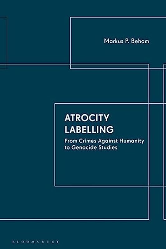 Atrocity Labelling: From Crimes Against Humanity to Genocide Studies