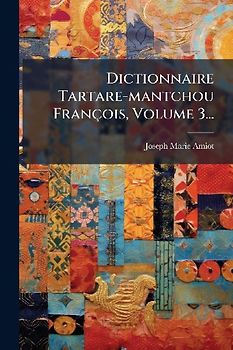 Dictionnaire Tartare-mantchou François, Volume 3...
