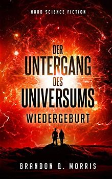 Der Untergang des Universums: Wiedergeburt - Brandon Q. Morris [Taschenbuch]